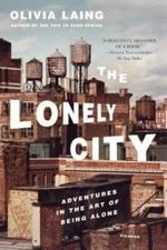 The Lonely City: Adventures in the Art of Being Alone - Paperback - VERY GOOD