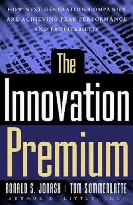 The Innovation Premium : How Next-Generation Companies Are Achiev