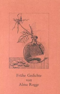 Frühe Gedichte, Alma Rogge
