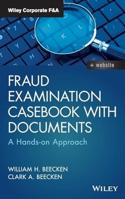 Fraud Examination Casebook with Documents: A Hands-on Approach by William H. Be