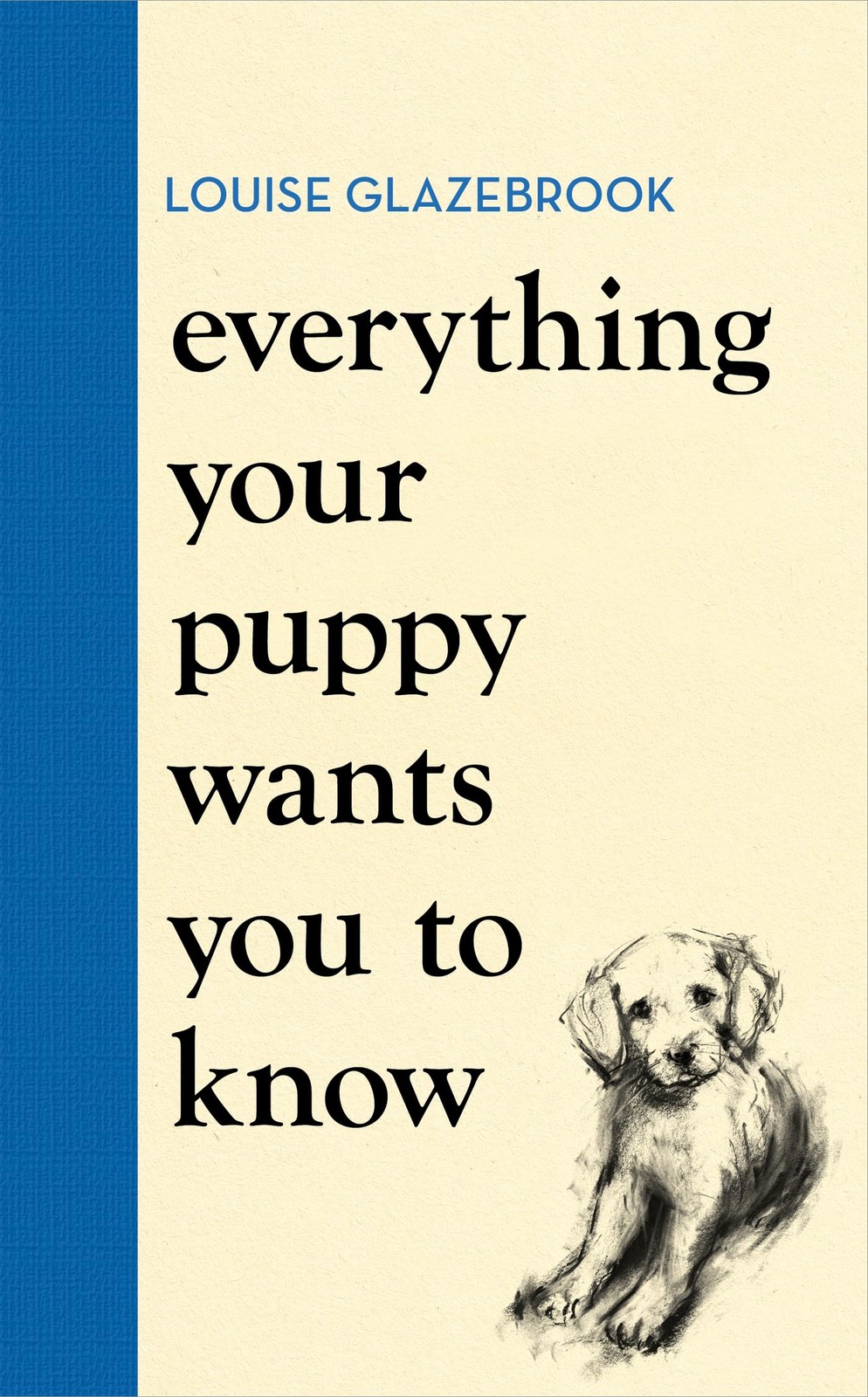 Everything Your Puppy Wants You to Know: The new compassionate guide to raising a happy puppy from the bestselling author (Louise Glazebrook) - Image 5
