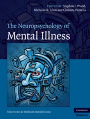THE NEUROPSYCHOLOGY OF MENTAL ILLNESS by WOOD, STEPHEN J. Hardback Self Help