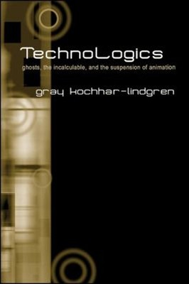 TechnoLogics : Ghosts, the Incalculable, and the Suspension of An