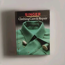 1985 Singer Reference Library Clothing Care & Repair Book HC Mending Stains 8891