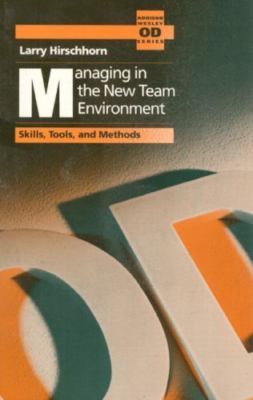 Managing in the New Team Environment: Skills, Tools, and Methods