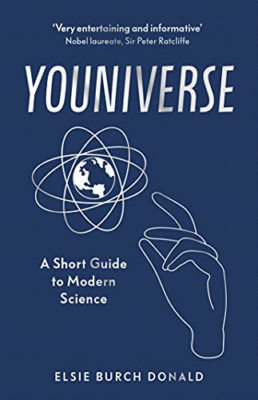 Youniverse: A Short Guide to Modern Science - Hardback NEW Donald, Elsie B 09/09