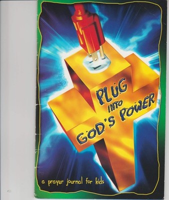 Plug Into God's Power (A Prayer Journal for Kids) - paperback unknown author