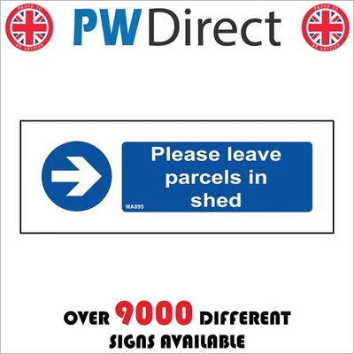 PWDIRECT SIGN PLEASE LEAVE PARCELS IN SHED RIGHT ARROW MA895 COURIER PACKAGES POSTMAN