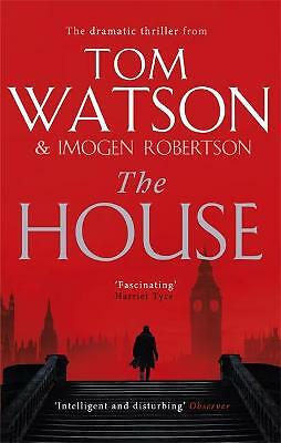 The House: The most utterly gripping, must-read political thriller of the twenty
