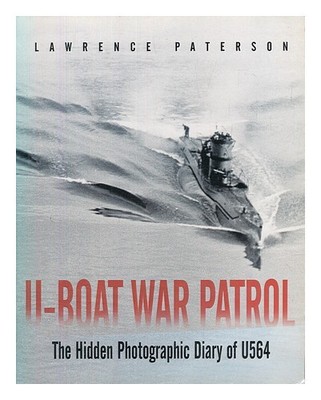 PATERSON, LAWRENCE U-Boot-Kriegspatrouille: Das versteckte fotografische...