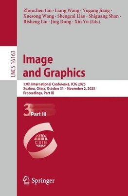 Image and Graphics: 13th International Conference, ICIG 2025, Xuzhou, China, Oct