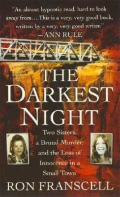 The Darkest Night: Two Sisters, a Brutal Murder, and the Loss of Innocenc - GOOD