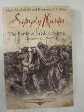Simply Murder : The Battle of Fredericksburg, December 13, 1862