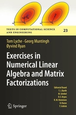 Exercises in Numerical Linear Algebra and Matrix Factorizations by Tom Lyche (En