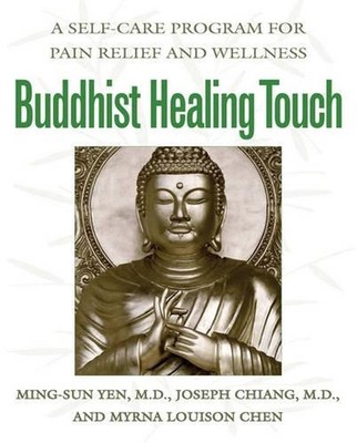 Buddhist Healing Touch: A Self-Care Program for Pain Relief and Wellness by Yen