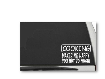 COOKING MAKES ME HAPPY YOU NOT SO MUCH Sticker Decal FREE SHIPPING Car CW5326