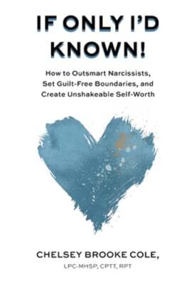 If Only I'd Known: How to Outsmart Narcissists, Set Guilt-Free Boundaries, and