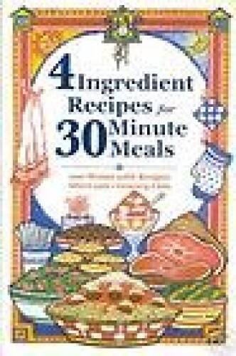 4-Ingredient Quick & Easy 30-Minute Recipes: 100 Simple Meal Ideas - Good