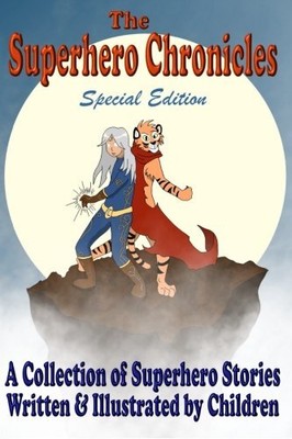 THE SUPERHERO CHRONICLES: SPECIAL EDITION: A COLLECTION OF By Cameron Fyfe NEW