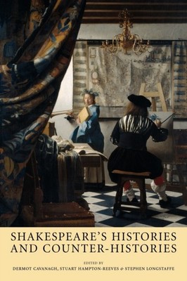 Cavanagh - Shakespeare's histories and counter-histories - paperback o - D555z