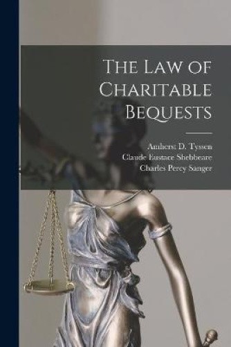 The Law of Charitable Bequests by Amherst D [Paperback] 9781013598579 ...