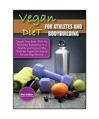 Vegan Diet For Athletes and Bodybuilders: Supply Your Body With the Necessary Su
