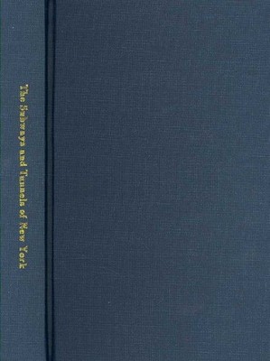Subways and Tunnels of New York : Methods and Costs, With an Appendix on Tunn...