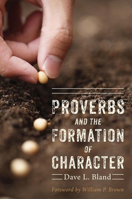 Proverbs and the Formation of Character by Bland