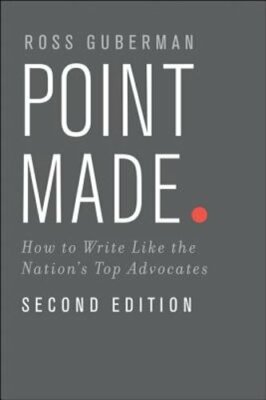 Point Made: How to Write Like the Nation's Top Advocates by Guberman: New