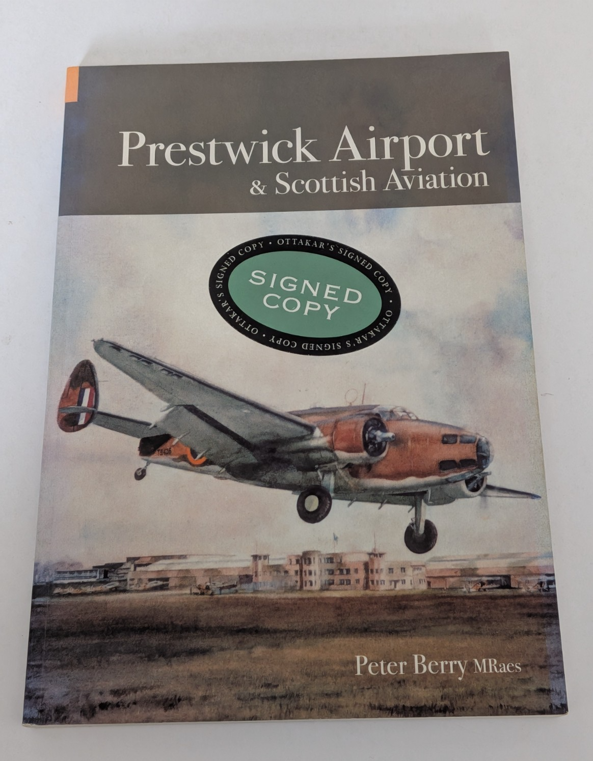 Peter Berry Prestwick Airport and Scottish Aviation paperback 2005 Signed Copy