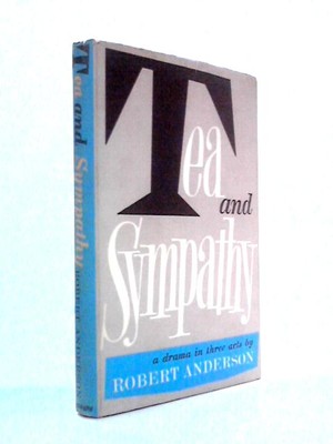 Tea and Sympathy: A Drama in Three Acts (Robert Anderson - 1957) (ID:02414)