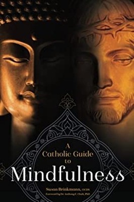 A Catholic Guide to Mindfulness Paperback Susan Brinkmann