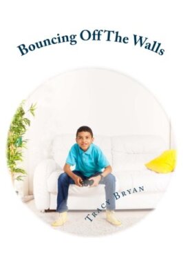 Bouncing Off The Walls: diagnosing ADHD-the chapter book, Bryan 9781517772437-,