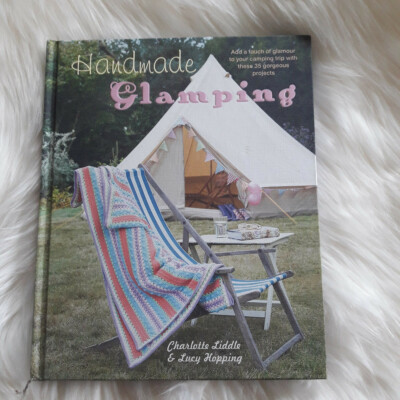 Charlotte Liddle, Lucy Hopping ''Handmade Glamping: Add a Touch of Glamour to You