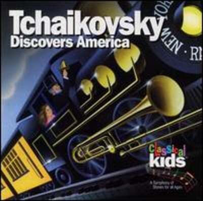 Tchaikovsky Discovers America by Classical Kids: Used