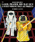 Build Your Own Laser, Phaser, Ion Ray Gun and Other Working Space