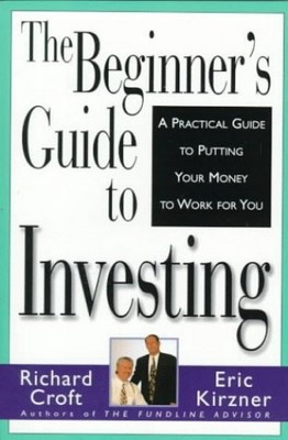 The Beginners Guide to Investing: A Practical Guide to Putting Your - VERY GOOD