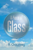 A Piece Of Glass R. Chauncey Taschenbuch Kartoniert / Broschiert Englisch 2016