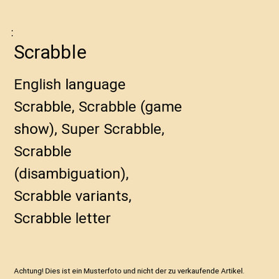 Scrabble: English language Scrabble, Scrabble [game show], Super Scrabble, Scrab