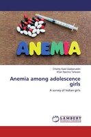 Chishty Syed Qadeeruddin (U. A.) | Anemia Among Adolescence Girls | Taschenbuch
