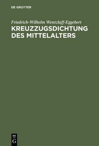 Friedrich-Wilhelm Wentzlaff-Eggeber Kreuzzugsdichtung des Mittelalter (Hardback)