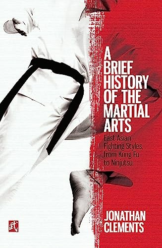 A Brief History of the Martial Arts: East Asian Fighting Styles,