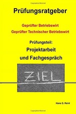 Geprüfter Technischer Betriebswirt - Prüfungsvorbereitung Projektarbeit und Fach