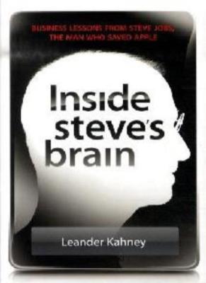 Inside Steve's Brain: Business Lessons from Steve Jobs, the Man 