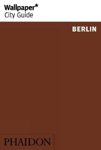 Wallpaper* City Guide Berlin (Wallpaper) by Wallpaper*