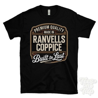 MADE IN RANVELLS COPPICE PREMIUM QUALITY BUILT TO LAST T-SHIRT romsey england