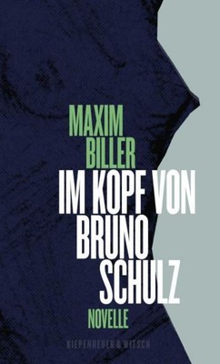 Im Kopf von Bruno Schulz Maxim Biller