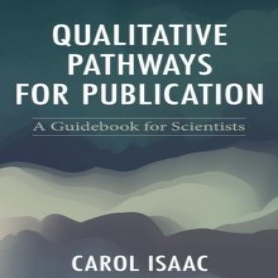 Qualitative Pathways for Publication A Guidebook for Scientists C