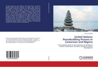 United Nations Peacebuilding Process In Cameroon And Nigeria Primus Fonkeng Buch
