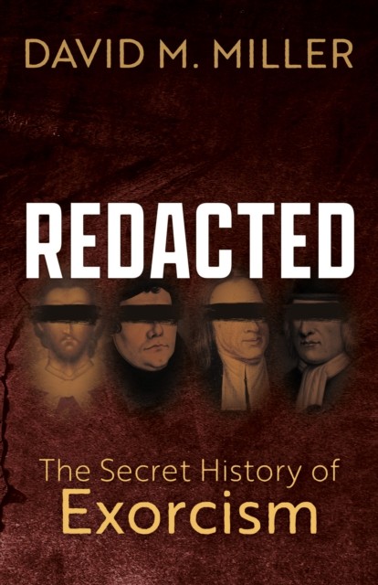Redacted The Secret History of Exorcism by David M. Miller (Paperback Book) - Image 3